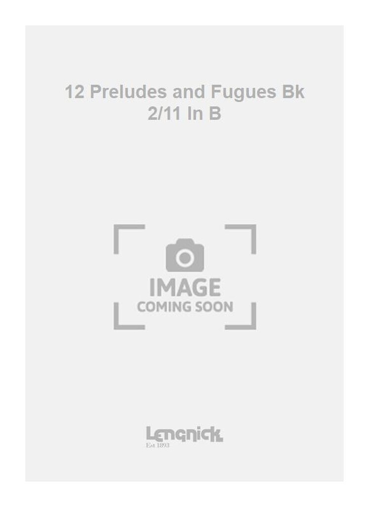 12 Preludes and Fugues Bk 2/11 In B